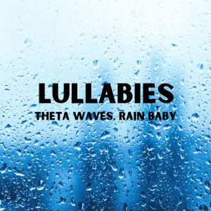 Lullabies: Theta Waves, Rain Baby