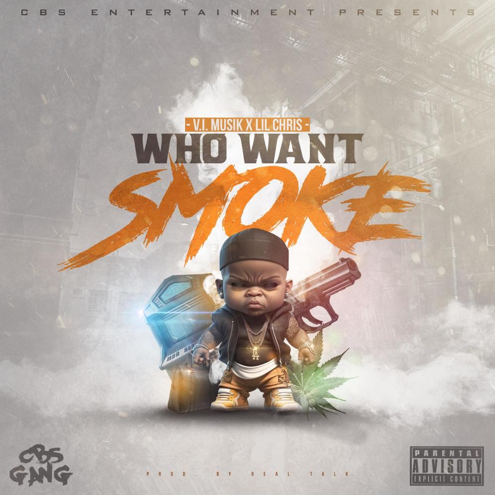 Who Want Smoke (feat. Lil Chris) (Explicit)