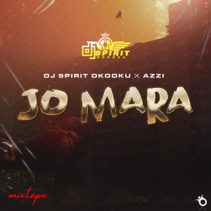 ดาวน์โหลดและฟังเพลง Jo Mara พร้อมเนื้อเพลงจาก DJ SPIRIT OKOOKU