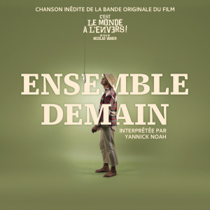 Listen to Ensemble demain (Bande originale du film "C'est le monde à l'envers") song with lyrics from Yannick Noah