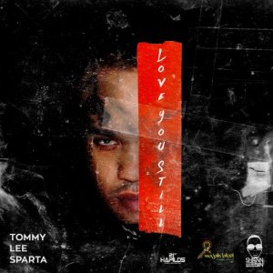 ดาวน์โหลดและฟังเพลง Love You Still พร้อมเนื้อเพลงจาก Tommy Lee Sparta