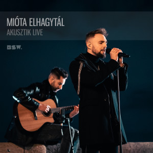 Dengarkan Mióta elhagytál (Akusztik Live) lagu dari BSW dengan lirik