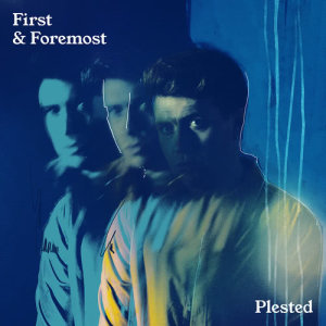 Album First & Foremost from Plested