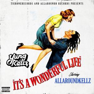 Yung Kellz的專輯It's A Wonderful Life (Explicit)