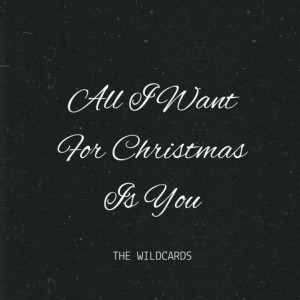 The Wildcards的專輯All I Want For Christmas Is You (Acoustic Cover)