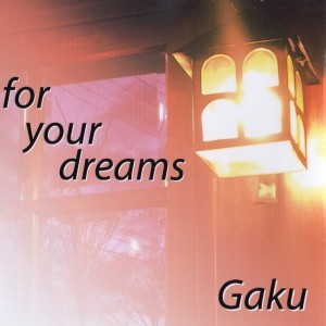 gaku的专辑for your dreams