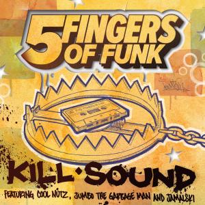 Listen to Kill Sound (Explicit) song with lyrics from Five Fingers of Funk