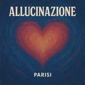 Listen to ALLUCINAZIONE song with lyrics from Parisi