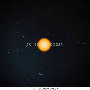 Dengarkan Güneş Doğsa lagu dari merhababensokak dengan lirik