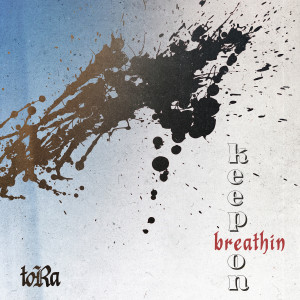 Dengarkan Keep on Breathin' lagu dari Tora dengan lirik