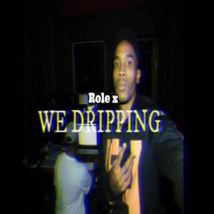 Role X的專輯We Dripping