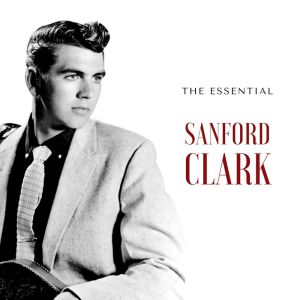 Album Sanford Clark - The Essential from Sanford Clark