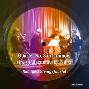 อัลบัม Quartet No. 8 in E minor, Op. 59 'Razumovsky' No. 2 ศิลปิน Budapest String Quartet