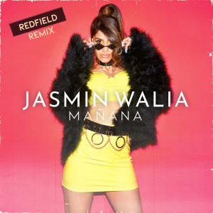 ดาวน์โหลดและฟังเพลง Mañana (Redfield Remix) พร้อมเนื้อเพลงจาก Jasmin Walia