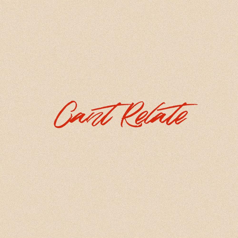 Can't Relate (Explicit)