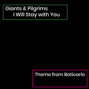 Giants & Pilgrims的專輯I Will Stay with You (Theme from Boticario)