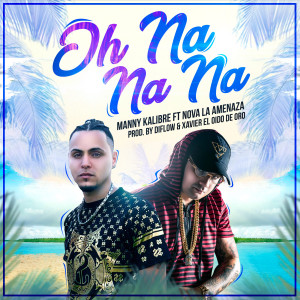 收聽Manny Kalibre的Oh Na Na Na歌詞歌曲