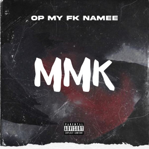 Listen to Mmk (Explicit) song with lyrics from Op My Fk Namee
