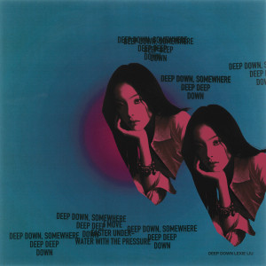 Listen to Deep Down song with lyrics from 刘柏辛Lexie（刘昱妤）