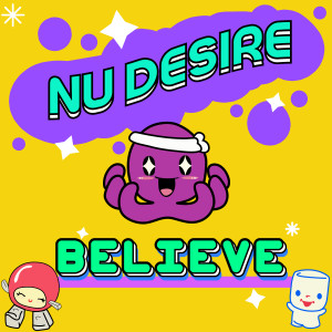 收聽Nu Desire的Believe歌詞歌曲