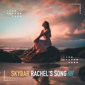 Album Rachel's Song oleh Skybar