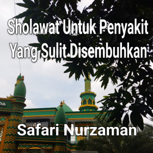 Listen to Sholawat Untuk Penyakit Yang Sulit Disembuhkan song with lyrics from Safari Nurzaman