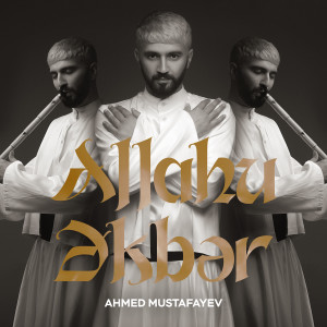 ดาวน์โหลดและฟังเพลง Allahu Əkbər พร้อมเนื้อเพลงจาก Ahmed Mustafayev