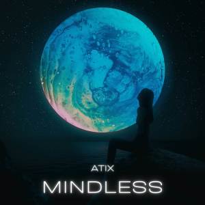 收聽Atix的Mindless歌詞歌曲