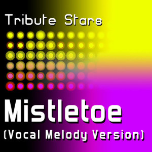 收聽Tribute Stars的Justin Bieber - Mistletoe (Vocal Version)歌詞歌曲