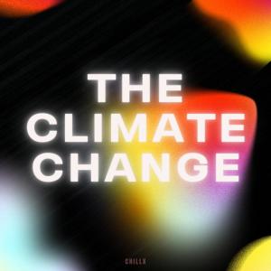 ดาวน์โหลดและฟังเพลง The Climate Change (Explicit) พร้อมเนื้อเพลงจาก Chillx