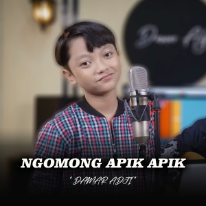 收聽Damar Adji的Ngomong Apik apik歌詞歌曲