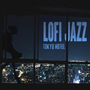 收聽LoFi Jazz的Tokyo Hotel歌詞歌曲