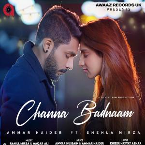 收聽Ammar Haider的Channa Badnam歌詞歌曲