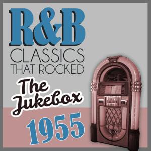 Various Artists的專輯R&B Classics That Rocked the Jukebox in 1955