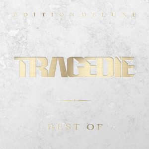 อัลบัม Best Of (Édition Deluxe) ศิลปิน Tragédie
