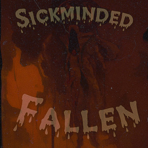 Listen to Fallen (Explicit) song with lyrics from Sickminded