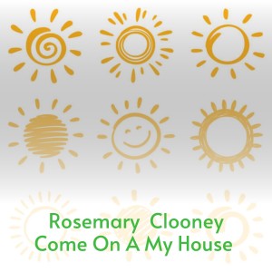 Listen to Rosemary Clooney Come On A My House song with lyrics from Rosemary Clooney