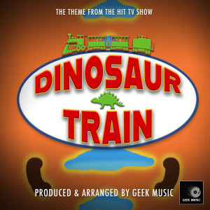 Geek Music的專輯Dinosaur Train Main Theme (From "Dinosaur Train")