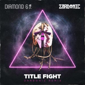 Listen to Title Fight (Zardonic Remix) song with lyrics from Diamond 6