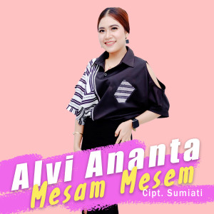 Dengarkan lagu Mesam Mesem (Pop Koplo) nyanyian Alvi Ananta dengan lirik