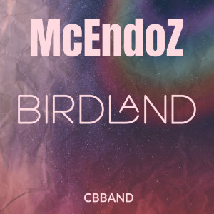 Listen to BIRDLAND song with lyrics from McEndoz