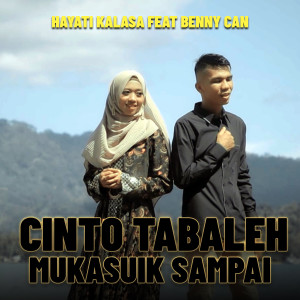 收聽Hayati Kalasa的CINTO TABALEH MUKASUIK SAMPAI歌詞歌曲