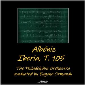 Album Albéniz: iberia, T. 105 from The Philadelphia Orchestra