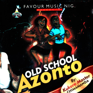 收聽Kukere Master Chimamanda的Old School Azonto, Pt. 1歌詞歌曲