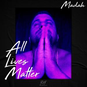 收聽MADAH的All Lives Matter歌詞歌曲