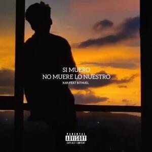 Xar的專輯Si muero no muere lo nuestro (feat. Bithuel) [Explicit]