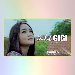 Dengarkan lagu Sakit Gigi nyanyian Safira Inema dengan lirik