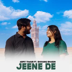 Dengarkan lagu Jeene de(feat. Shivangi Bhasin) nyanyian Arpit tiwari dengan lirik