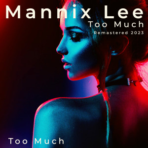Listen to Too Much (Remastered 2023) song with lyrics from Mannix Lee