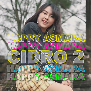 Listen to Cidro 2 song with lyrics from Happy Asmara